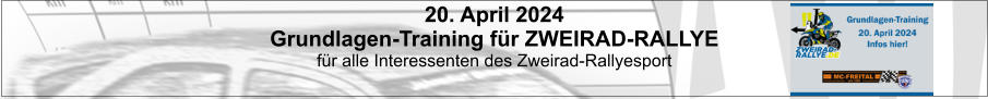 20. April 2024 Grundlagen-Training für ZWEIRAD-RALLYE für alle Interessenten des Zweirad-Rallyesport