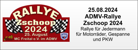 25.08.2024 ADMV-Rallye  Zschoop 2024 Rallye für Jedermann für Motorräder, Gespanne  und PKW